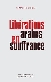 Libérations arabes en souffrance, Ahmad Beydoun thumbnail